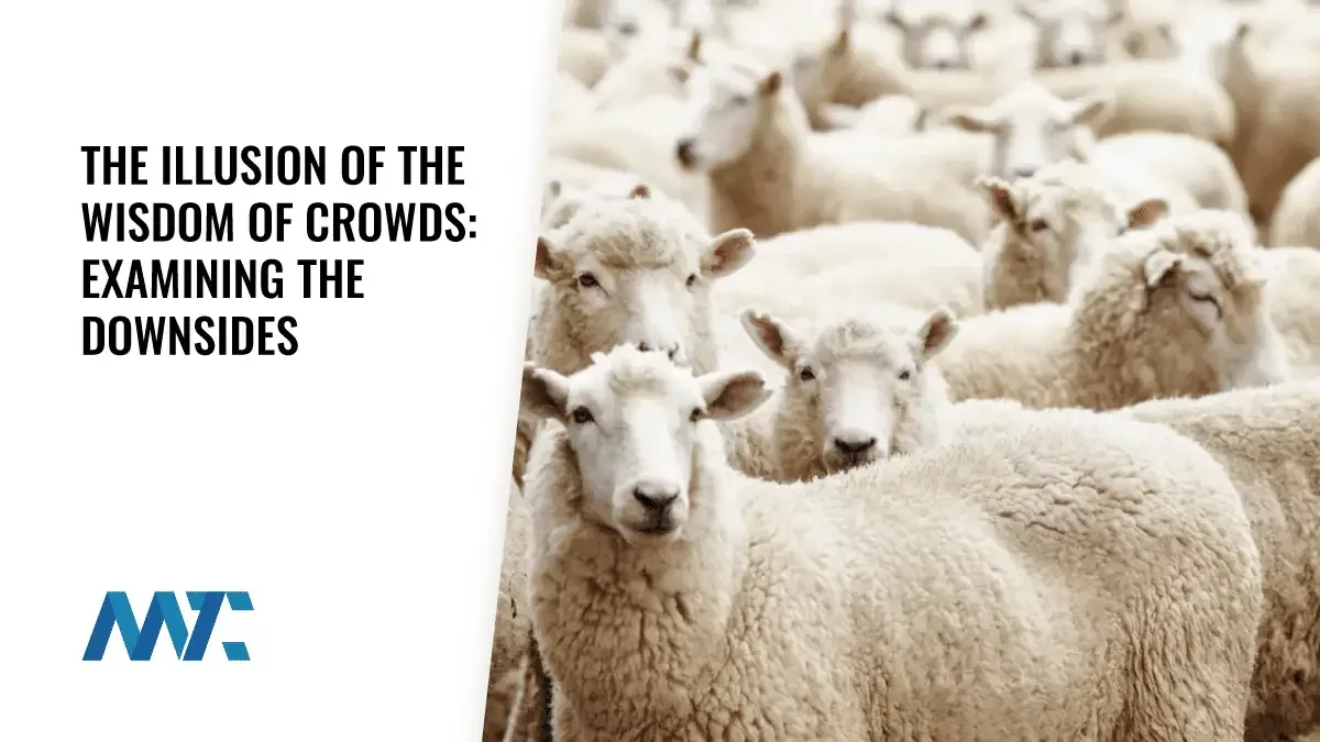 The Illusion of the Wisdom of Crowds: Examining the Downsides 1 The Illusion of the Wisdom of Crowds