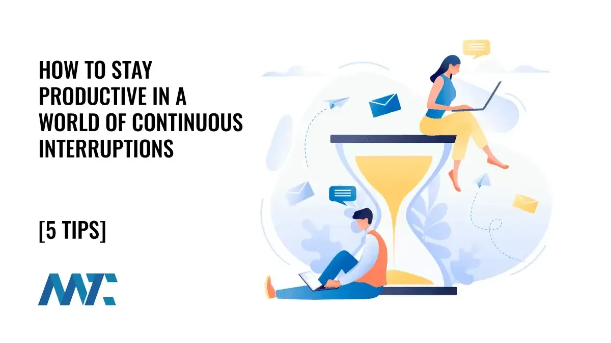 5 Tips for Staying Productive in a World of Continuous Interruptions 1 Productivity Tips for the Workplace and Working From Home