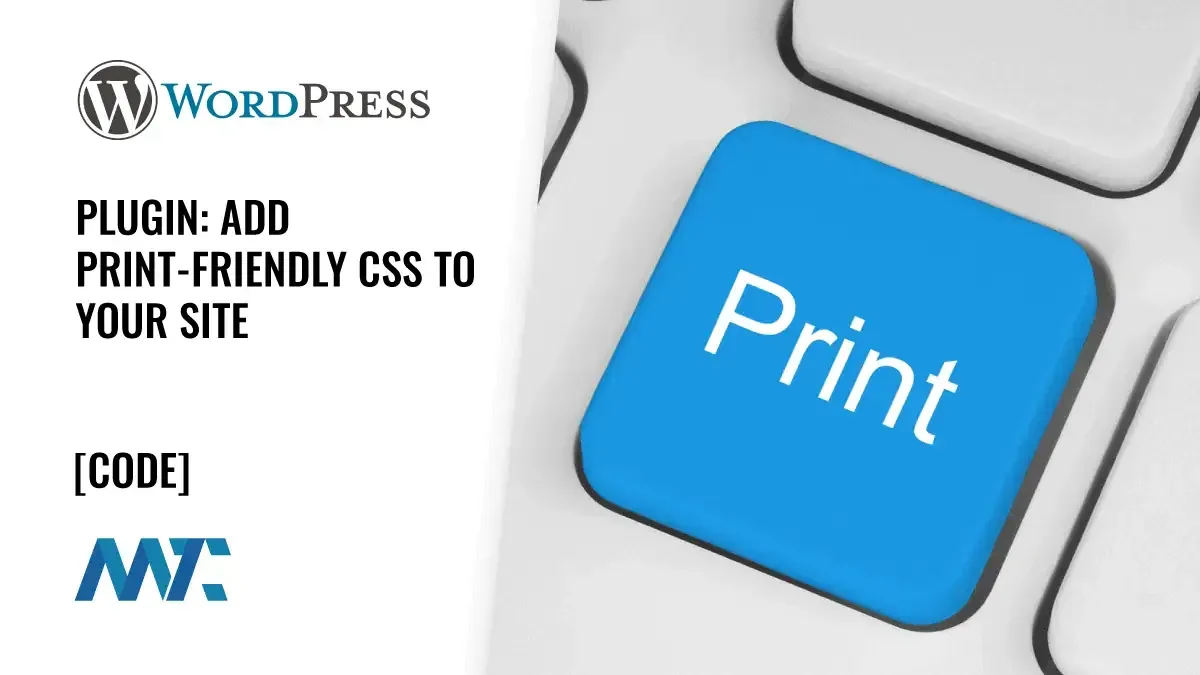 WordPress Plugin: Add Print-Friendly CSS To Your Site 1 WordPress Plugin: Print Friendly CSS
