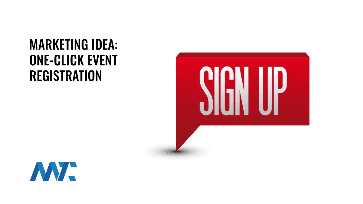 Marketing Idea: One-Click Event Registration 1 One Click Event Registration