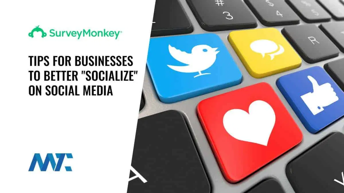 4 Tips For Businesses To Better "Socialize" On Social Media 1 Surveys for Social Media