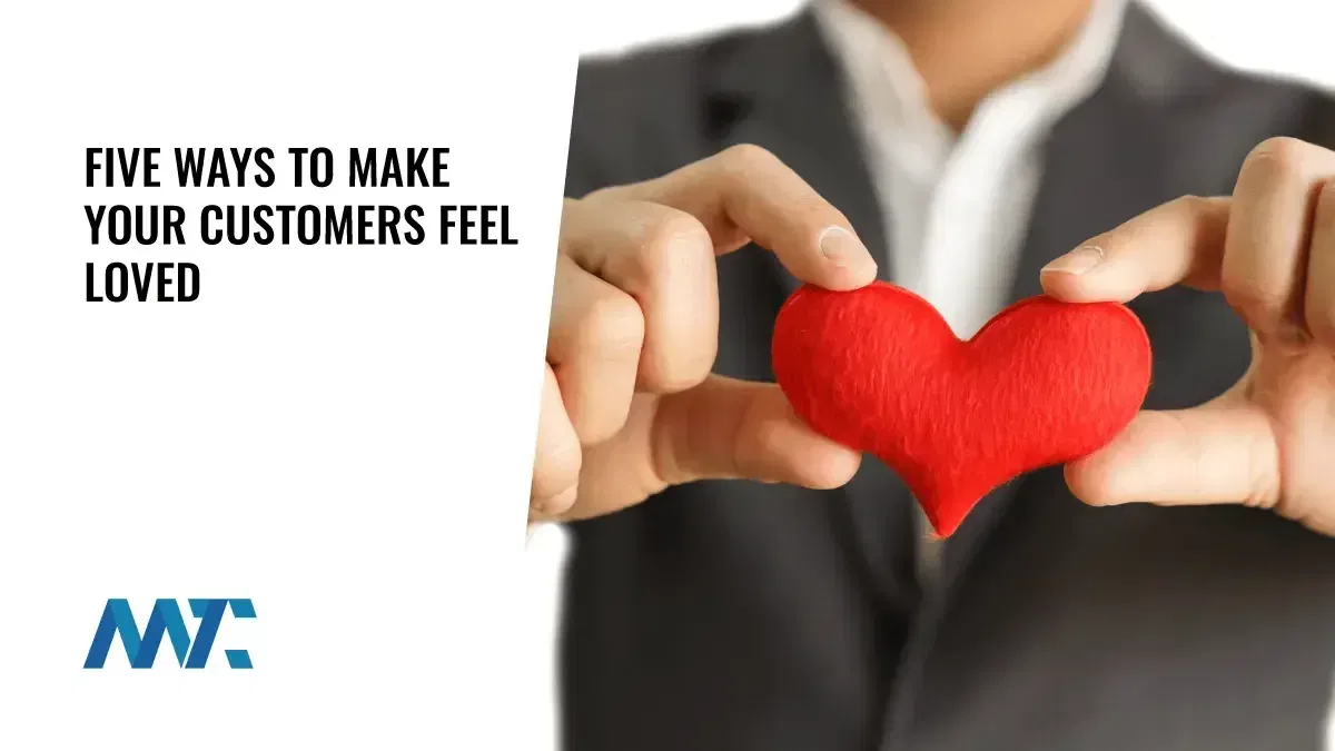 5 Ways to Make Your Customers Feel Loved 1 Ways to make your customers feel loved