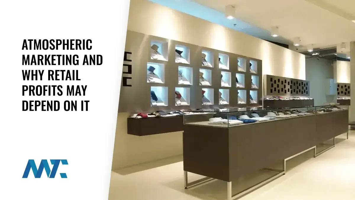 Atmospheric Marketing and Why Retail Profits May Depend On It 1 atmospheric marketing