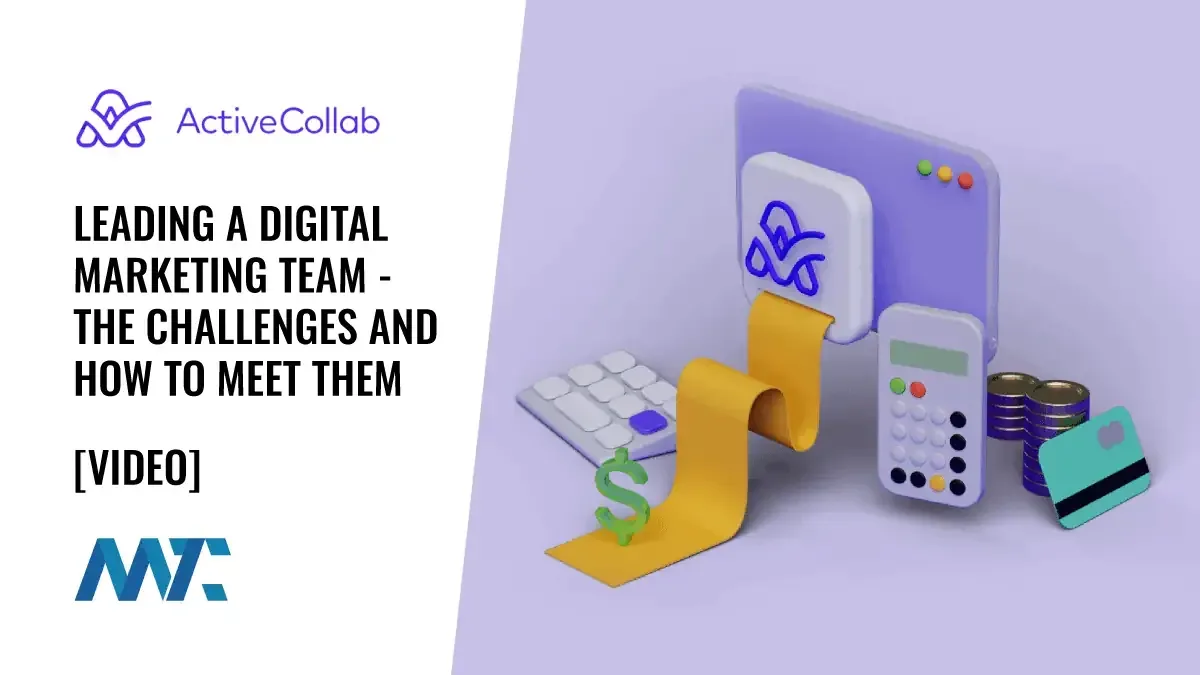 ActiveCollab: Leading A Digital Marketing Team - The Challenges And How To Meet Them 1 ActiveCollab: Digital Marketing Team Management Challenges