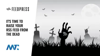 It's Time to Raise Your RSS Feed From the Dead 1 How to optimize your RSS Feed