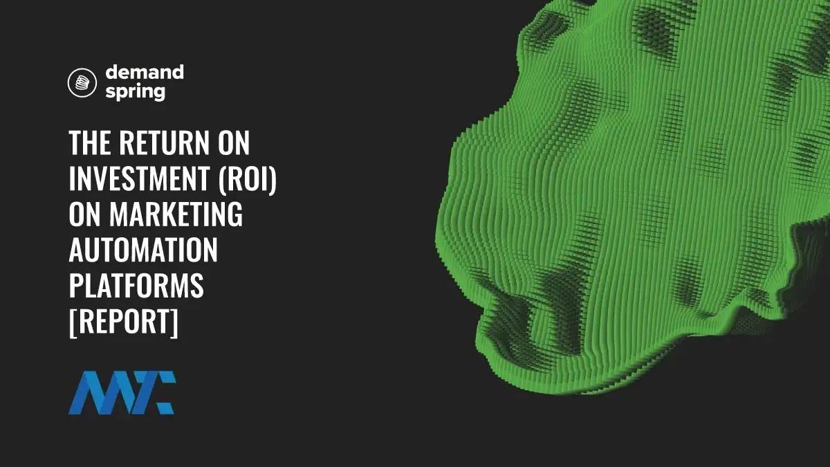The Return on Investment (ROI) of Marketing Automation Platforms 1 Report: The ROI of Marketing Automation Platforms