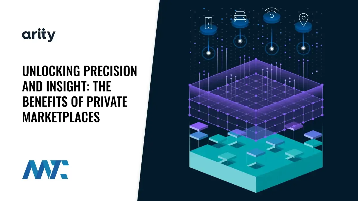 Unlocking Precision and Insight: The Benefits of Private Marketplaces 1 Arity Private Marketplace for Mobile Applications