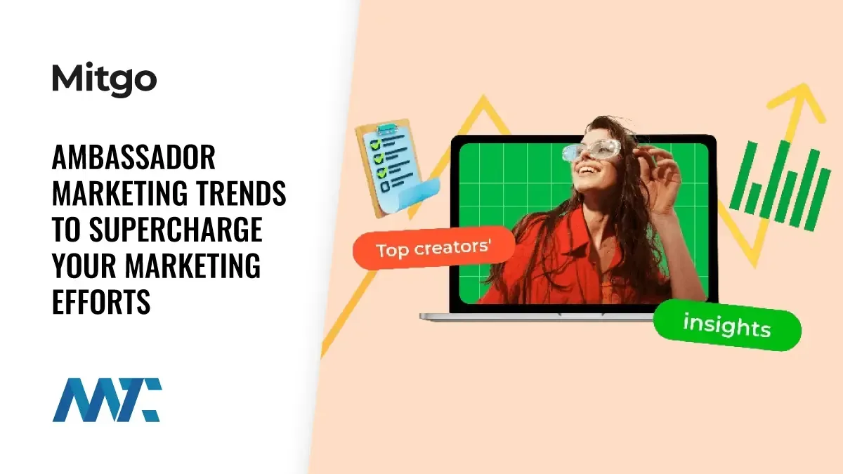 Ambassador Marketing Trends to Supercharge Your Marketing Efforts 1 Ambassador Marketing Trends
