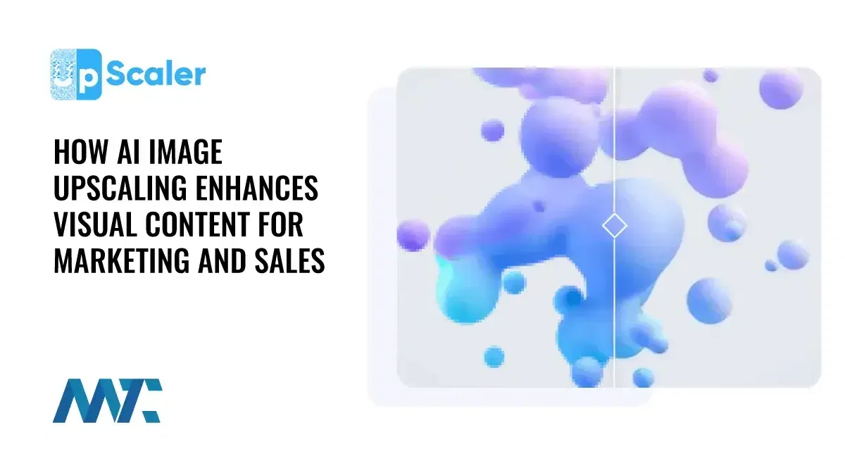 How AI Image Upscaling Enhances Visual Content for Marketing and Sales 1 UpScaler: AI Upscale Images