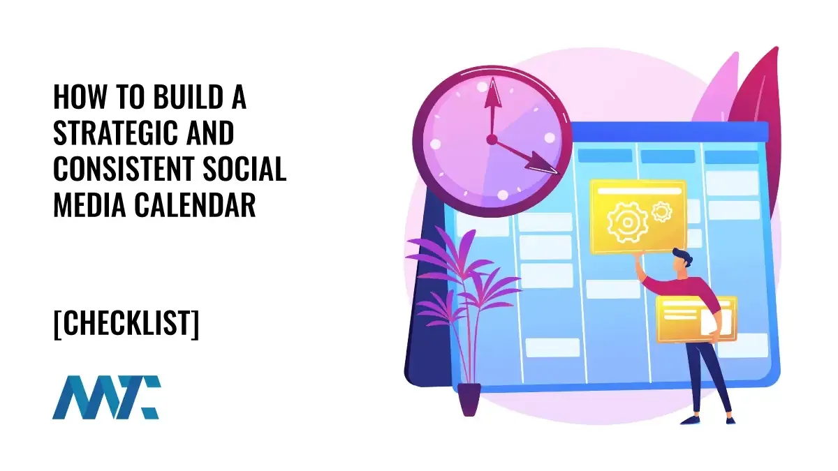 How to Build a Strategic and Consistent Social Media Calendar: A Comprehensive Checklist 1 How To Build A Social Media Calendar