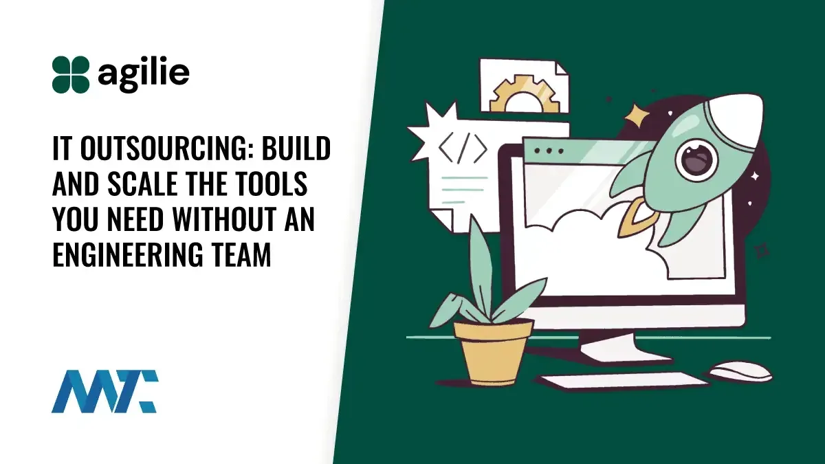 Outsourcing: Build and Scale the Tools You Need Without an Engineering Team 1 IT Outsourcing: Build and Scale Faster