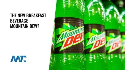 Mountain Dew for Breakfast?