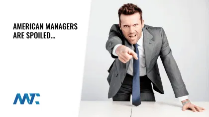 American managers are spoiled