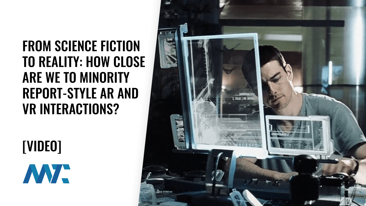 From Science Fiction to Reality: How Close Are We to Minority Report-Style AR and VR Interactions? 1 Minority Report Technologies