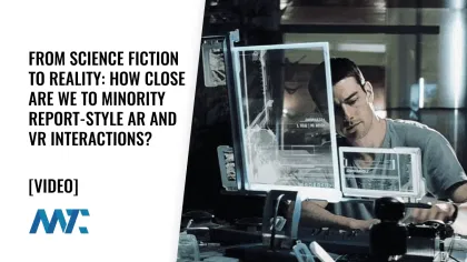 From Science Fiction to Reality: How Close Are We to Minority Report-Style AR and VR Interactions?