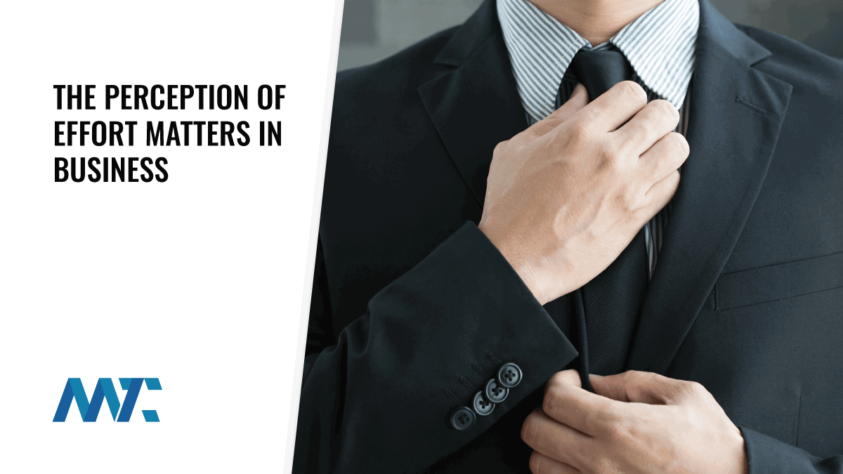 The Perception of Effort Matters in Business 1 Perception and Trying in Business