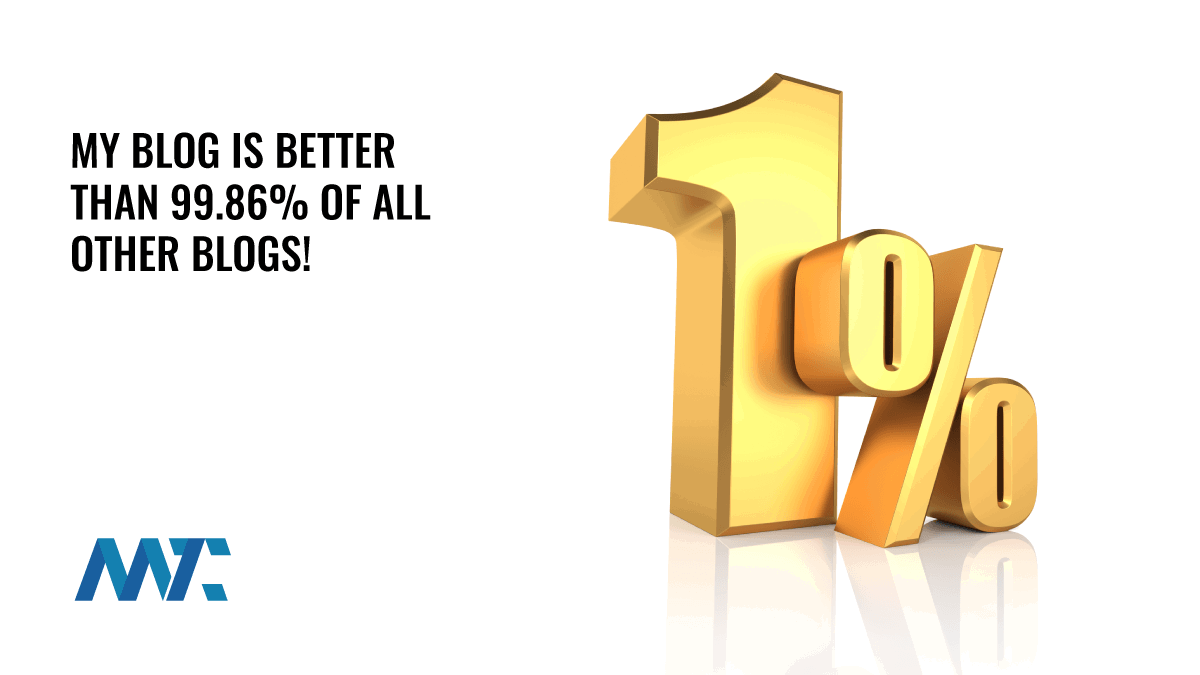 My Blog is Better Than 99.86% of All Other Blogs! 1 Top 1% of Marketing Blogs