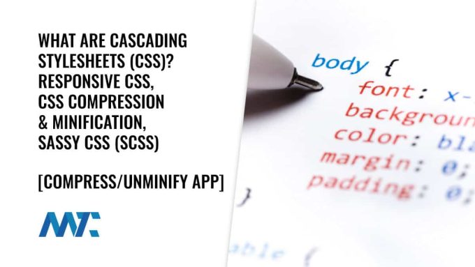What is CSS? Cascading Style Sheets, Responsive CSS, Sassy CSS, Compress, Minify, Unminify, Uncompress Tool