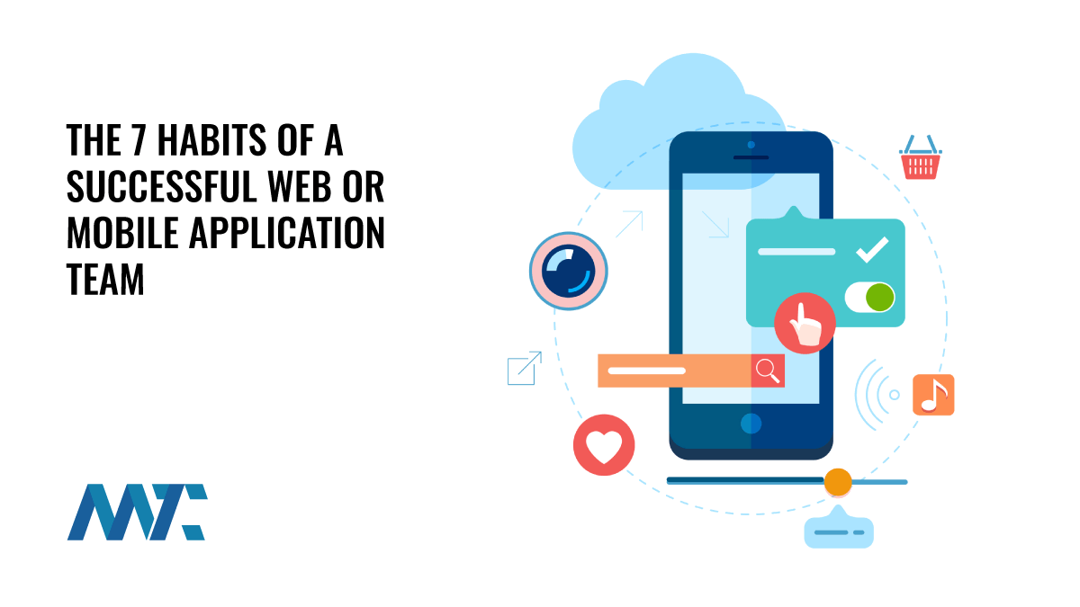 The 7 Habits Of A Successful Web Or Mobile Application Team | Martech Zone