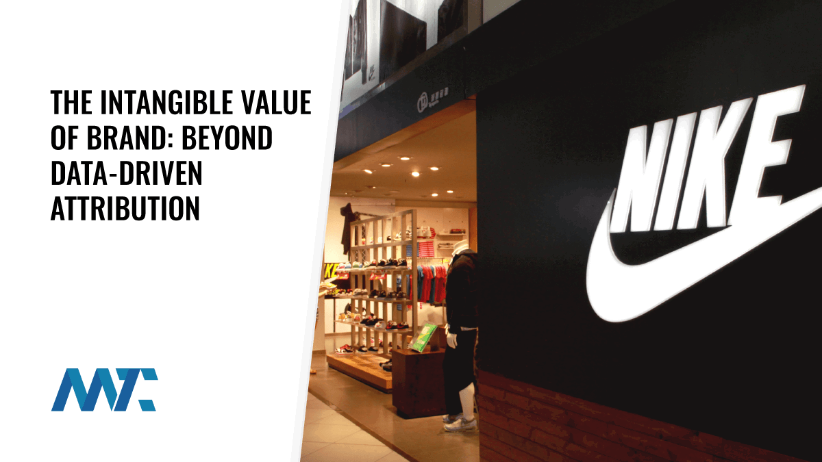 The Intangible Value of Brand: Beyond Data-Driven Attribution 1 Quantifying Brand Value: Nike Case Study