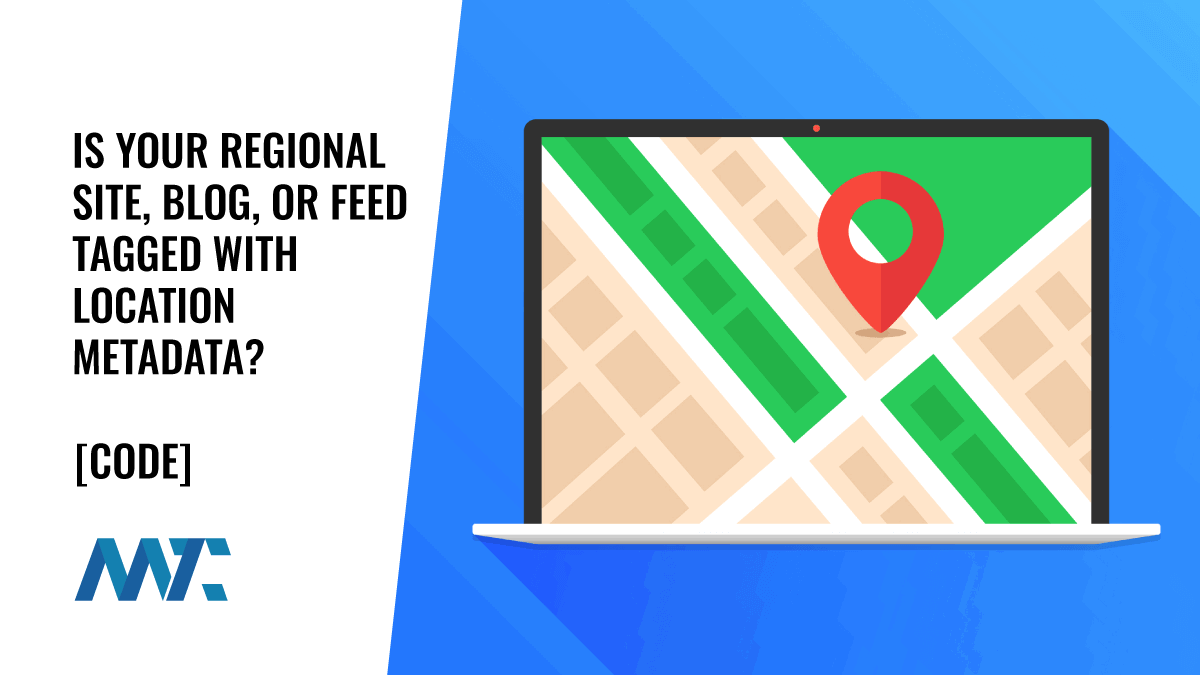 Is Your Regional Site, Blog, or Feed Tagged With Location Metadata? 1 Geocode Your Business Site, Blog, and RSS Feed