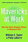 Mavericks at Work: Why the Most Original Minds in Business Win