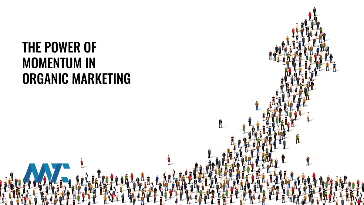 The Power of Momentum in Organic Marketing 1 Organic Marketing Momentum