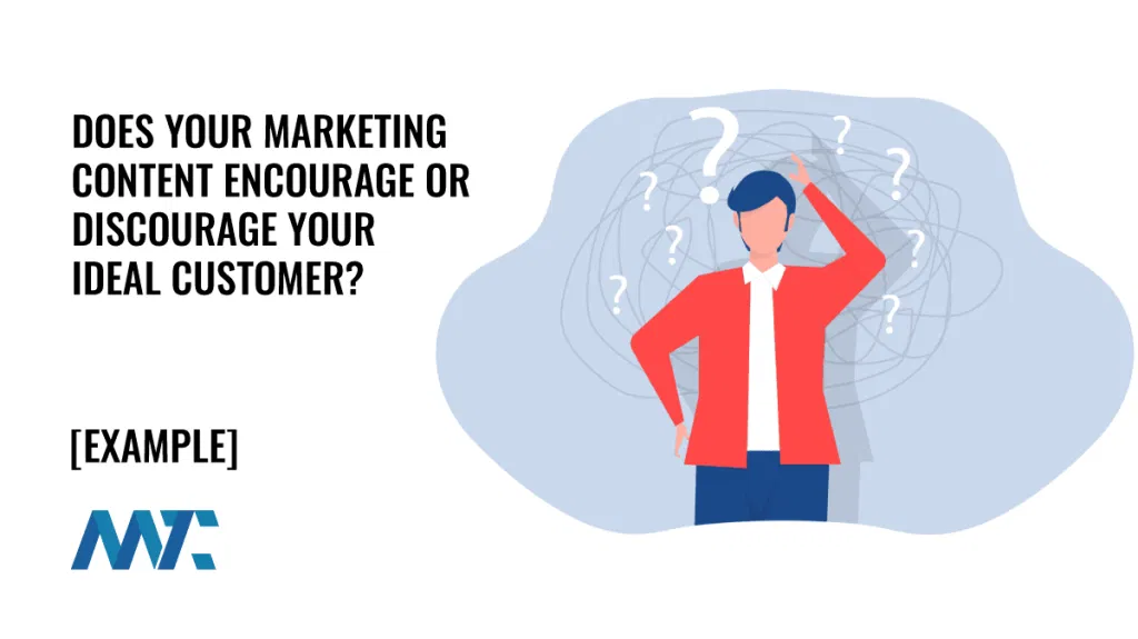 Does Your Marketing Content Encourage or Discourage Your Ideal Customers?