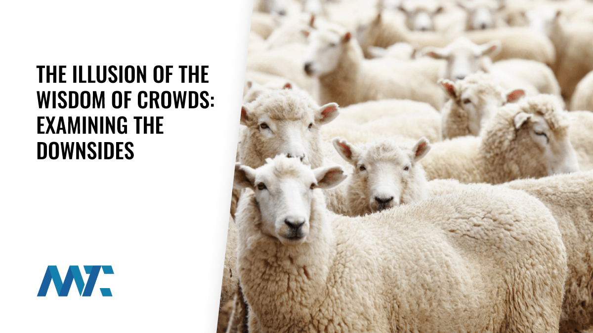The Illusion of the Wisdom of Crowds: Examining the Downsides 1 The Illusion of the Wisdom of Crowds