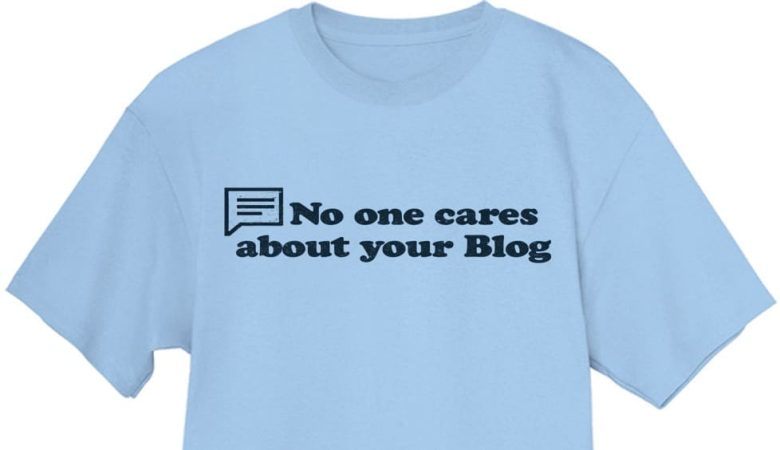 no one cares about your blog
