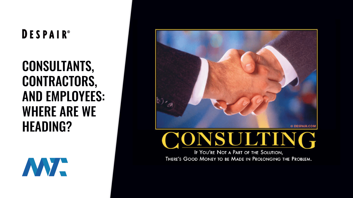 Consultants, Contractors, and Employees: Where Are We Heading? 1 Consultants, Contractors, vs Employees