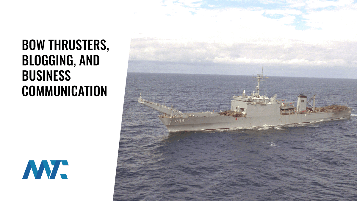Bow Thrusters, Blogging, and Business Communication 1 Bow Thrusters, Blogging, and Business Communication
