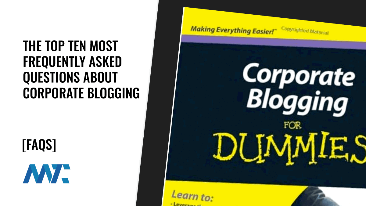 Corporate Blogging: Ten Frequently Asked Questions from Companies 1 Corporate Blogging FAQs