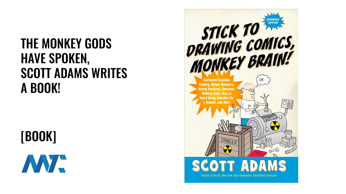 The Monkey Gods Have Spoken, Scott Adams Writes a Book! 1 Stick to Drawing Comics, Monkey Brain! by Scott Adams