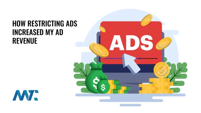 How Restricting Ads Grew My Ad Revenue