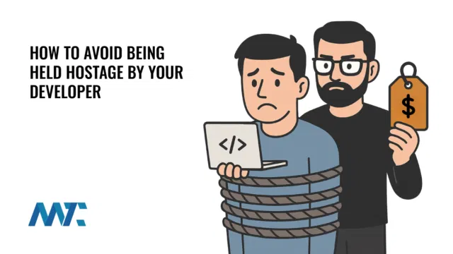 How to Avoid Being Held Hostage by Your Developer