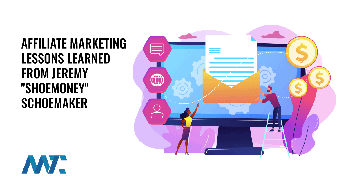 10 Affiliate Marketing Lessons Learned from Jeremy "Shoemoney" Schoemaker 1 Jeremy Shoemoney Shoemaker Affiliate Marketing Lessons