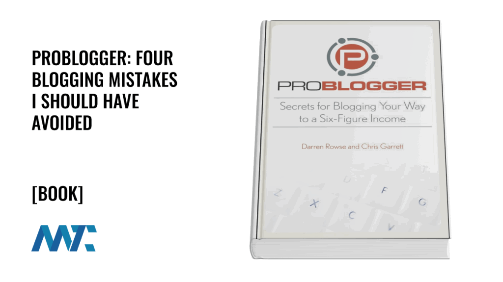 Problogger: Four Blogging Mistakes I Should have Avoided