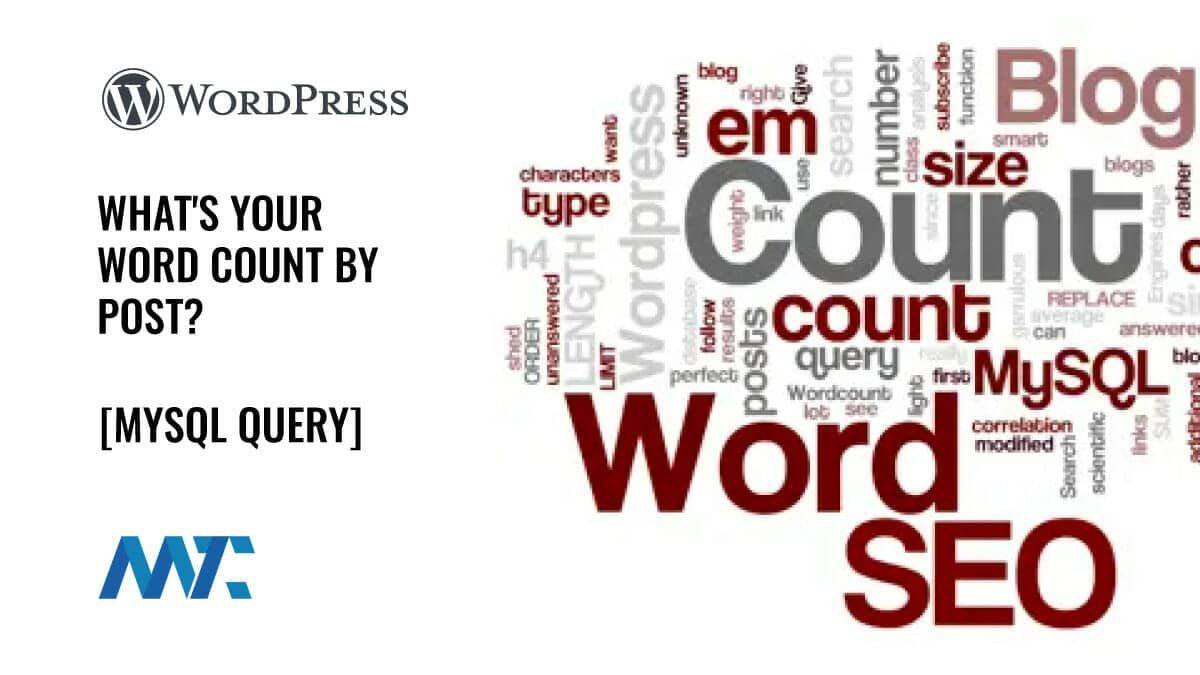 WordPress and MySQL: What's Your Word Count? 1 WordPress MySQL Query for Word Count Per Post