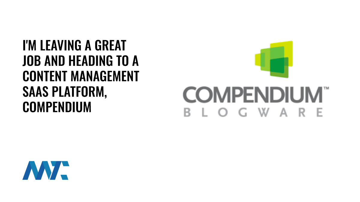 I'm Leaving A Great Job and Heading To A Content Management SaaS Platform, Compendium 1 Compendium Blogware Founder and Blogging Evangelist - Douglas Karr
