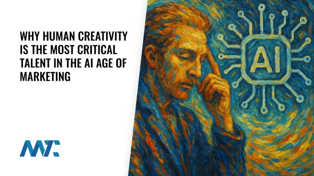 Why Human Creativity Is the Most Critical Talent in the AI Age of Marketing