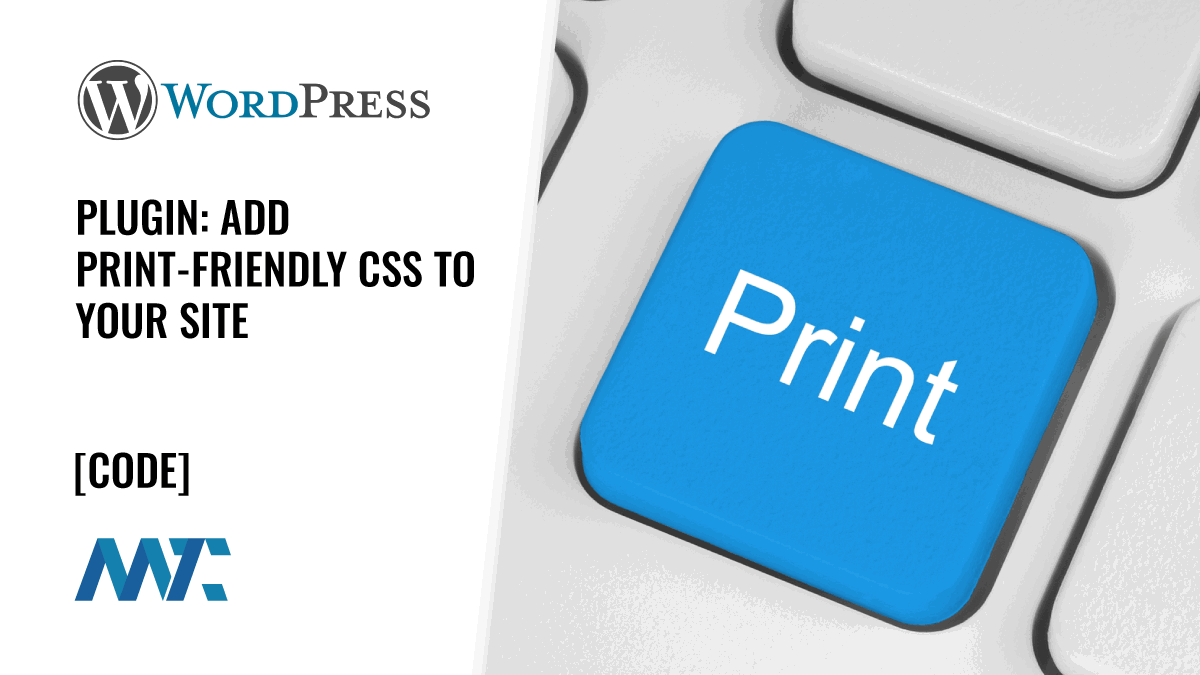WordPress Plugin: Add Print-Friendly CSS To Your Site 1 WordPress Plugin: Print Friendly CSS