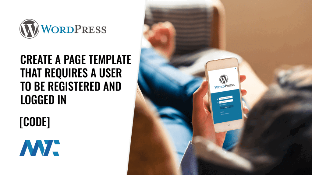 WordPress: Page Template That Requires User To Be Logged In