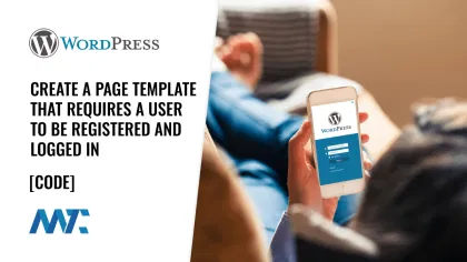 WordPress: Page Template That Requires User To Be Logged In