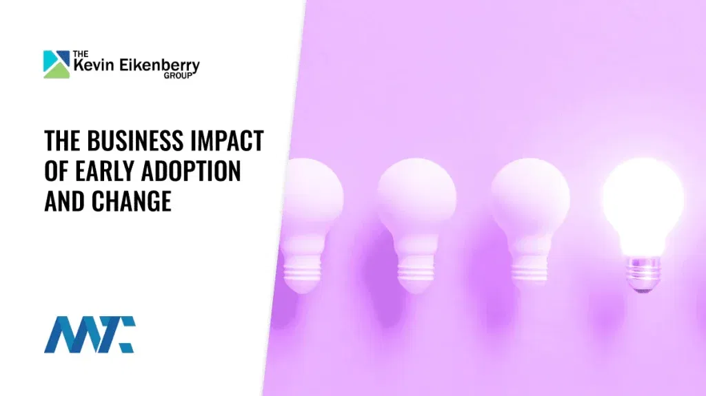 The Business impact of early adoption and change