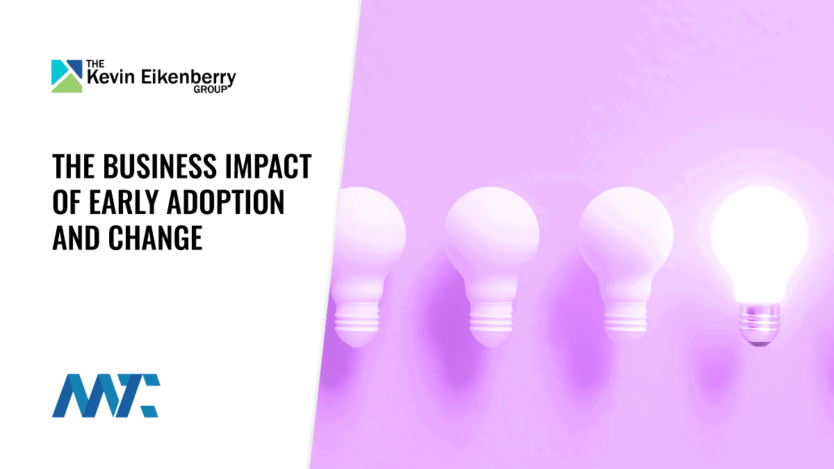 The Business Impact of Early Adoption and Change 1 The Business impact of early adoption and change