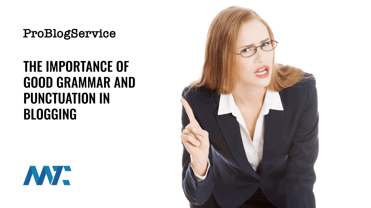 The Importance of Good Grammar and Punctuation in Blogging 1 Importance of Grammar and Punctuation in Blogging