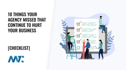 10 Things Your Agency Missed That Continue to Hurt Your Business