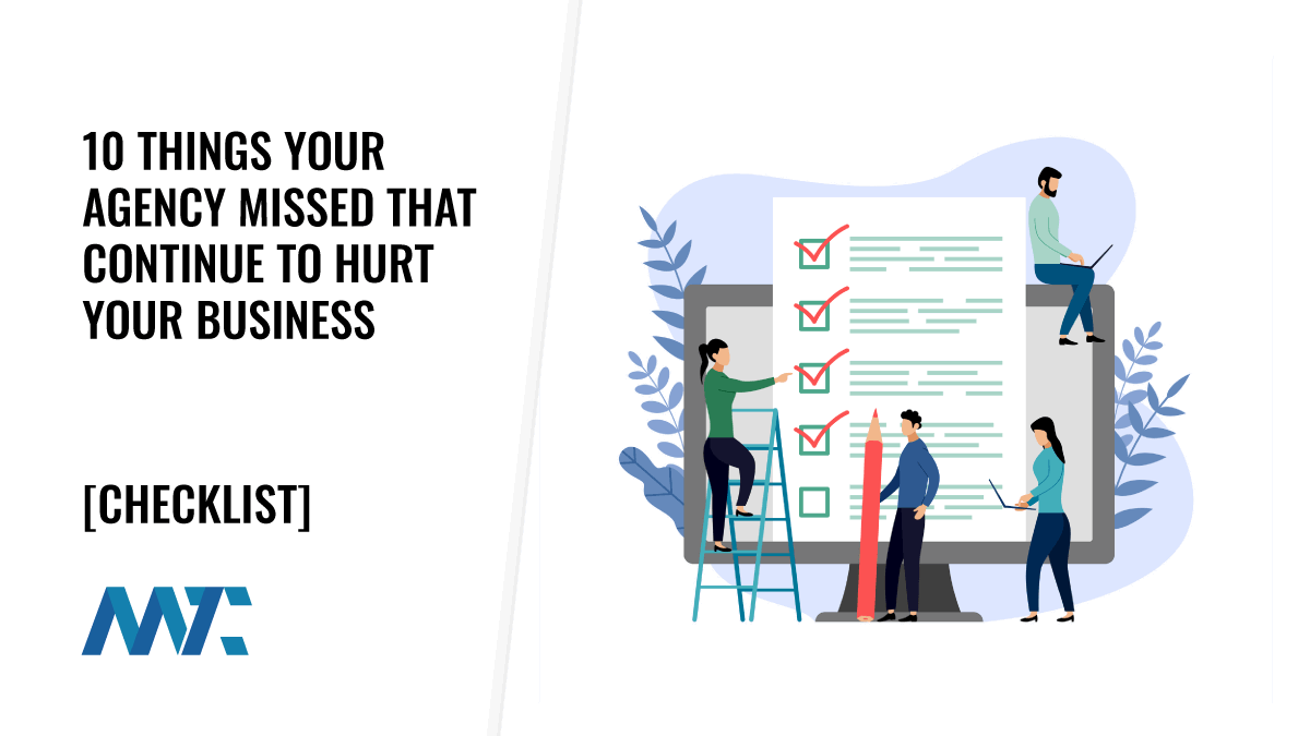 10 Things Your Agency Missed That Continue to Hurt Your Business 1 ten features your agency missed