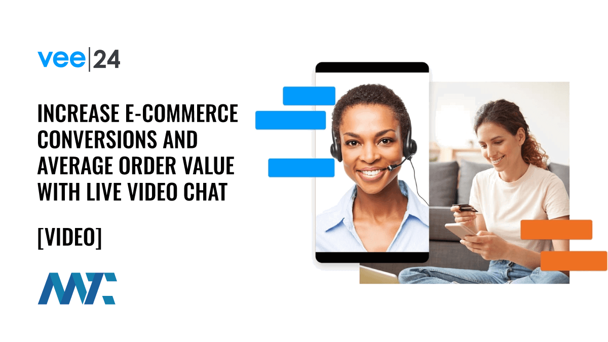 Vee24: Increase E-commerce Conversions and Average Order Value with Live Video Chat 1 Vee24: Live Video Chat for Ecommerce to Increase Conversion Rates and Average Order Value